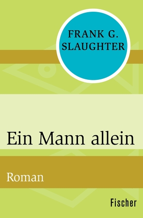 Ein Mann allein von Slaughter,  Frank G., Thaler,  Willy