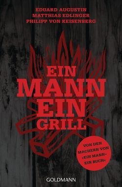 Ein Mann – ein Grill von Augustin,  Eduard, Edlinger,  Matthias, Keisenberg,  Philipp von