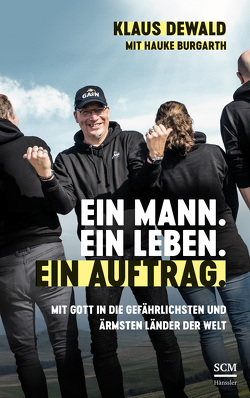 Ein Mann. Ein Leben. Ein Auftrag. von Burgarth,  Hauke, Dewald,  Klaus