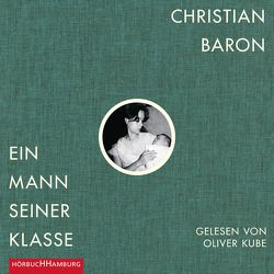 Ein Mann seiner Klasse von Baron,  Christian, Kube,  Oliver