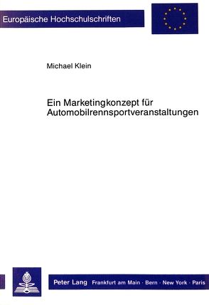 Ein Marketingkonzept für Automobilrennsportveranstaltungen von Klein,  Michael