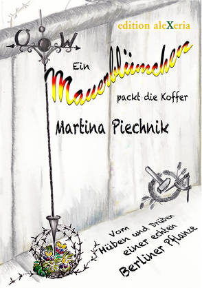 Ein Mauerblümchen packt die Koffer von Piechnik,  Martina