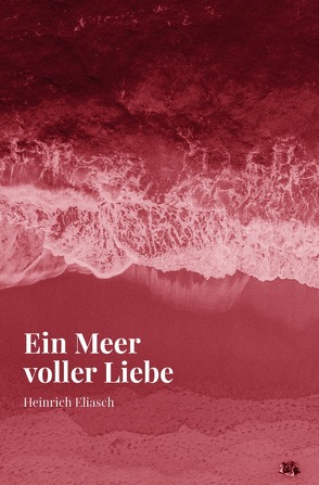 Ein Meer voller Liebe von Eliasch,  Heinrich