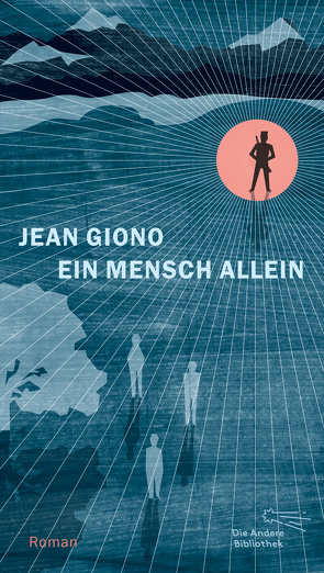 Ein Mensch allein von Giono,  Jean, Matz,  Wolfgang, Vollmann,  Caroline