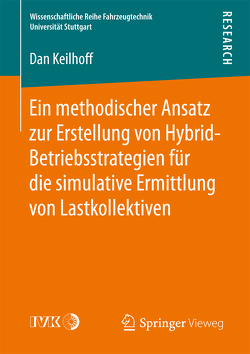 Ein methodischer Ansatz zur Erstellung von Hybrid-Betriebsstrategien für die simulative Ermittlung von Lastkollektiven von Keilhoff,  Dan