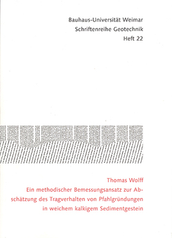 Ein methodischer Bemessungsansatz zur Abschätzung des Tragverhalten von Pfahlgründungen in weichem kalkigem Sedimentgestein von Wolff,  Thomas