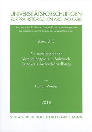 Ein mittelalterlicher Verhüttungsplatz in Sulzbach (Landkreis Aichach-Friedberg) von Wieser,  Florian