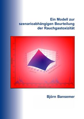 Ein Modell zur szenarioabhängigen Beurteilung der Rauchgastoxizität von Bansemer,  Björn