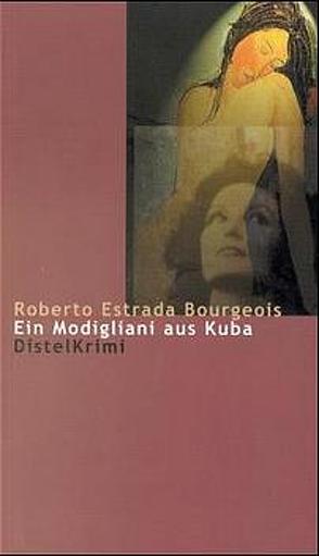 Ein Modigliani aus Kuba von Estrada Bourgeois,  Roberto, Rosenberger,  Horst