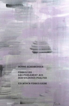 Ein Mönch Fidibus Krimi / Fidibus und das Pergament aus dem Goldenen Psalter von Remisberger,  Denise