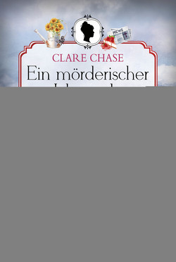 Ein mörderischer Jahrmarkt von Chase,  Clare, Schilasky,  Sabine