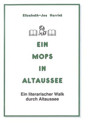 Ein Mops in Altaussee von Harriet,  Elisabeth J