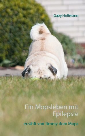 Ein Mopsleben mit Epilepsie von Hoffmann,  Gaby