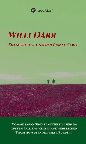 Ein Mord auf unserer Piazza Carli von Darr,  Willi