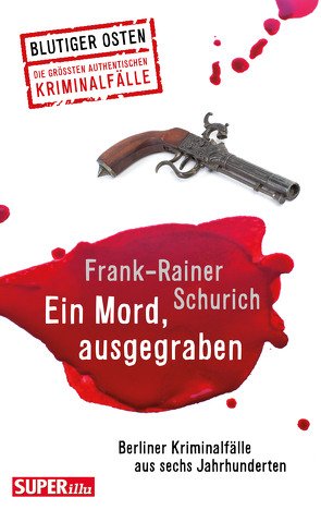 Ein Mord, ausgegraben von Schurich,  Frank-Rainer