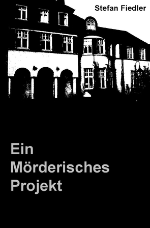 Ein Mörderisches Projekt von Fiedler,  Stefan