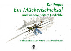 Ein Mückenschicksal und weitere heitere Gedichte von Munk-Oppenhäuser,  Viktoria, Porges,  Karl