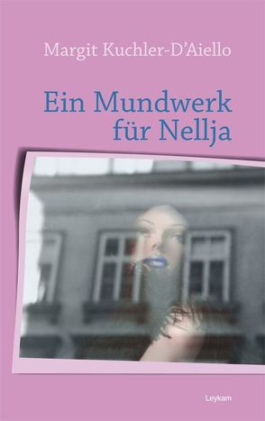 Ein Mundwerk für Nellja von Kuchler-D’Aiello,  Margit