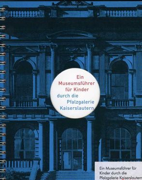 Ein Museumsführer für Kinder durch die Pfalzgalerie Kaiserslautern von Balzer,  Gunther, Blüthner,  Jochen, Buhlmann,  Britta E., Höfchen,  Heinz