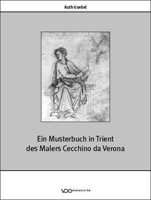 Ein Musterbuch in Trient des Malers Cecchino da Verona von Goebel,  Ruth