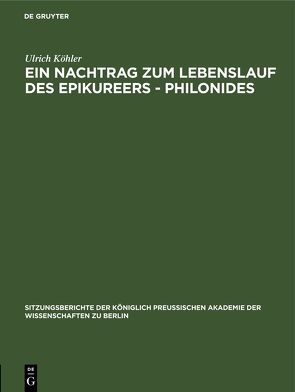 Ein Nachtrag zum Lebenslauf des Epikureers – Philonides von Koehler,  Ulrich