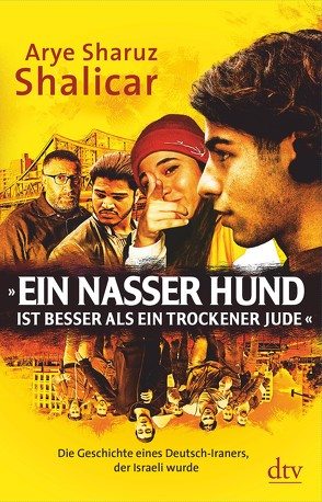 »Ein nasser Hund ist besser als ein trockener Jude« von Shalicar,  Arye Sharuz