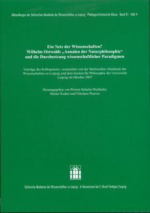 Ein Netz der Wissenschaften? Wilhelm Ostwalds „Annalen der Naturphilosophie“ und die Durchsetzung wissenschaftlicher Paradigmen von Kaden,  Heiner, Psarros,  Nikolaos, Stekeler-Weithofer,  Pirmin