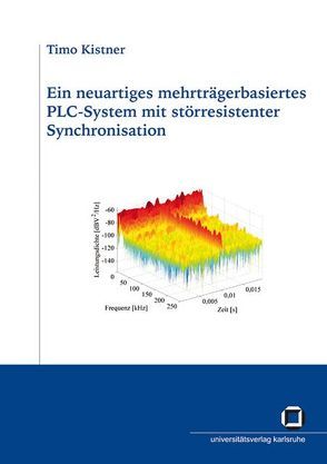 Ein neuartiges mehrträgerbasiertes PLC-System mit störresistenter Synchronisation von Kistner,  Timo