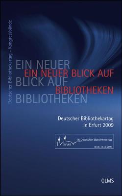 Ein neuer Blick auf Bibliotheken. 98. Deutscher Bibliothekartag in Erfurt 2009 von Hohoff,  Ulrich, Schmiedeknecht,  Christiane