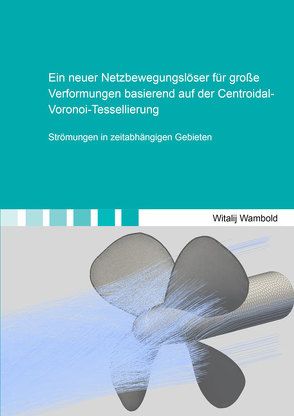 Ein neuer Netzbewegungslöser für große Verformungen basierend auf der Centroidal-Voronoi-Tessellierung von Wambold,  Witalij