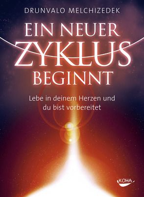 Ein neuer Zyklus beginnt von Melchizedek,  Drunvalo