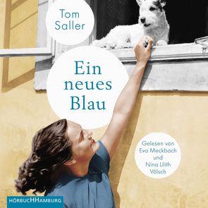 Ein neues Blau von Meckbach,  Eva, Saller,  Tom, Völsch,  Nina Lilith