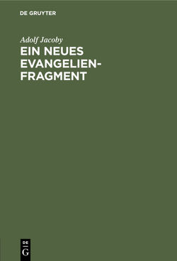 Ein neues Evangelienfragment von Jacoby,  Adolf