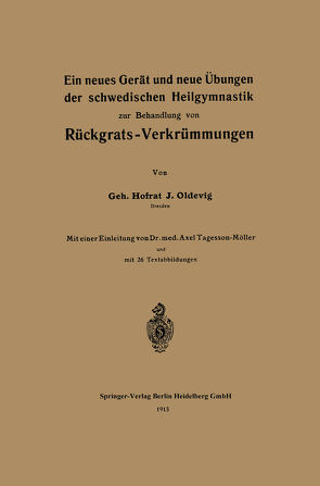 Ein neues Gerät und neue Übungen der schwedischen Heilgymnastik zur Behandlung von Rückgrats-Verkrümmungen von Möller,  Axel Tagesson, Oldevig,  J.