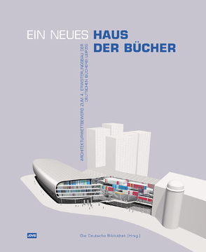 Ein neues Haus der Bücher von Die Deutsche Bibliothek