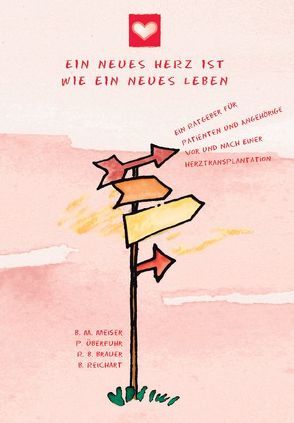 Ein neues Herz ist wie ein neues Leben von Brauer,  R B, Meiser,  B M, Reichart,  B, Überfuhr,  P