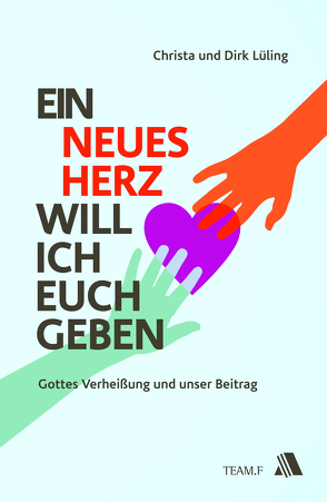 Ein neues Herz will ich euch geben von Lüling,  Christa, Lüling,  Dirk