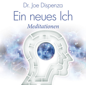 Ein neues Ich von Dispenza,  Dr. Joe