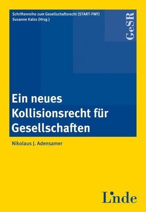 Ein neues Kollisionsrecht für Gesellschaften von Adensamer,  Nikolaus, Kalss,  Susanne