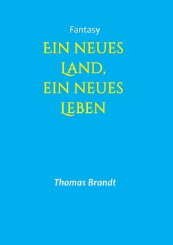 Ein neues Land, ein neues Leben von Brandt,  Thomas, Linowski,  Annette