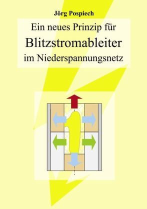 Ein neues Prinzip für Blitzstromableiter im Niederspannungsnetz von Pospiech,  Jörg
