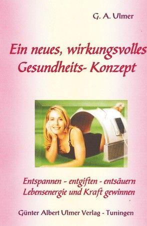 Ein neues, wirkungsvolles Gesundheits-Konzept von Ulmer,  Günter A.