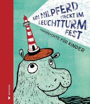 Ein Nilpferd steckt im Leuchtturm fest von Augustin,  Michael, Budde,  Nadia, Dückers,  Tanja, Friese,  Julia, Janisch,  Heinz, Jeschke,  Mathias, Kehn,  Regina, Rautenberg,  Arne, Roher,  Michael, Sandig,  Ulrike Almut