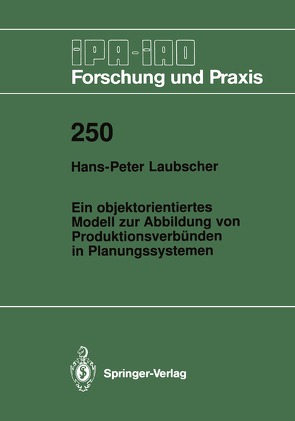 Ein objektorientiertes Modell zur Abbildung von Produktionsverbünden in Planungssystemen von Laubscher,  Hans-Peter