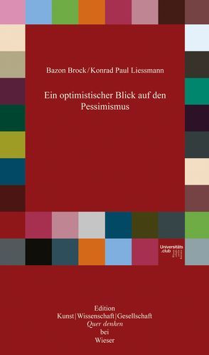 Ein optimistischer Blick auf den Pessimismus von Brock,  Bazon, Liessmann,  Konrad Paul