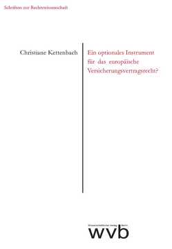 Ein optionales Instrument für das europäische Versicherungsvertragsrecht? von Kettenbach,  Christiane