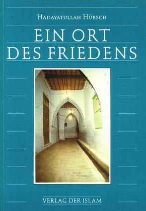 Ein Ort des Friedens von Hübsch,  Hadayatullah