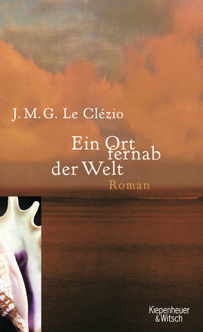 Ein Ort fernab der Welt von Le Clézio,  J. M. G., Wittmann,  Uli