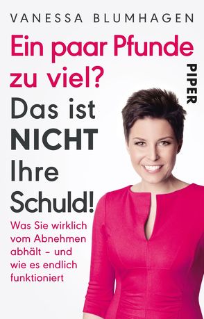 Ein paar Pfunde zu viel? Das ist nicht Ihre Schuld! von Blumhagen,  Vanessa