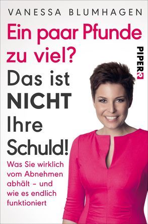 Ein paar Pfunde zu viel? Das ist nicht Ihre Schuld! von Blumhagen,  Vanessa